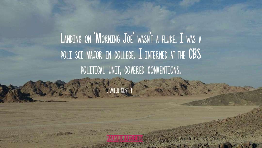 Willie Geist Quotes: Landing on 'Morning Joe' wasn't