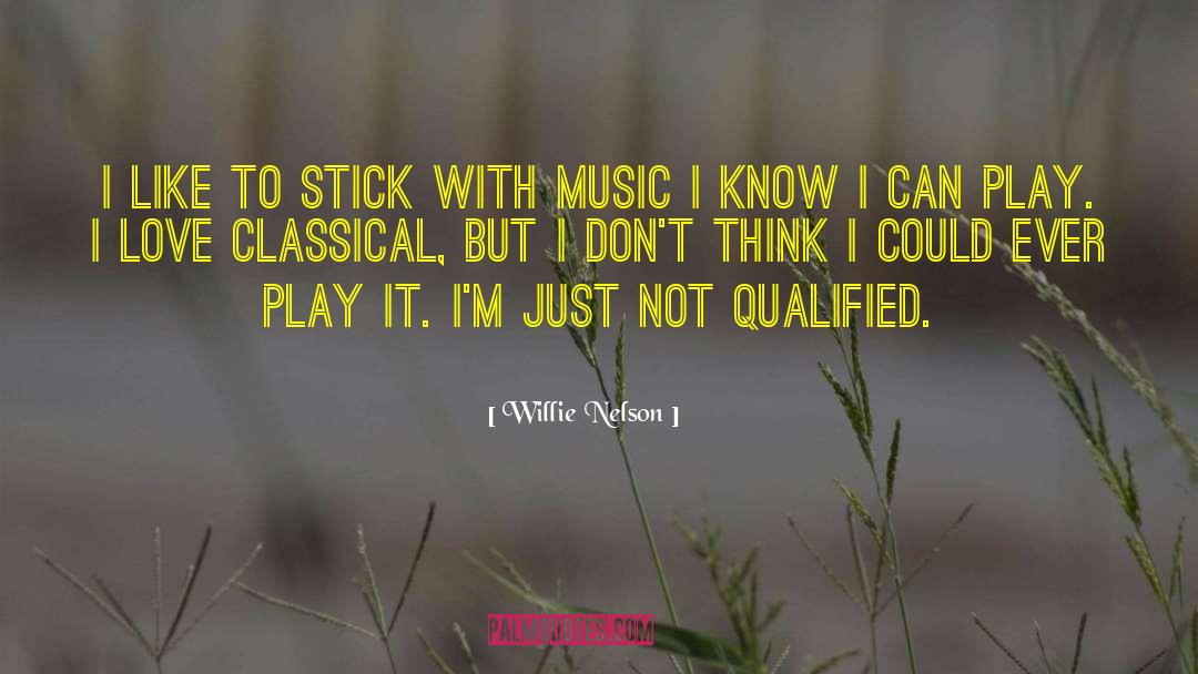 Willie Nelson Quotes: I like to stick with