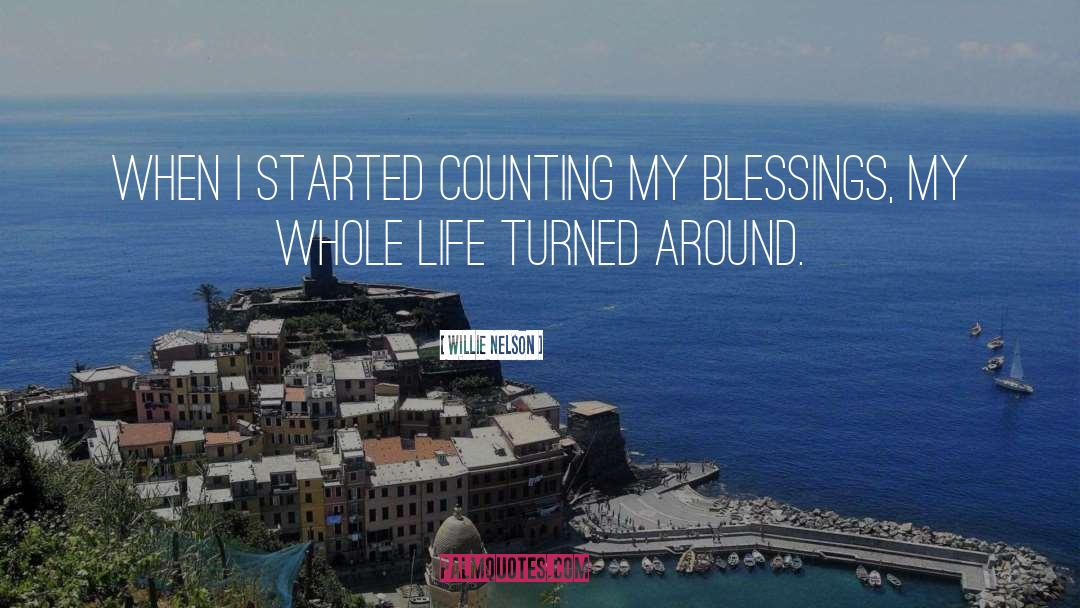 Willie Nelson Quotes: When I started counting my