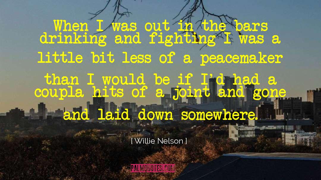 Willie Nelson Quotes: When I was out in