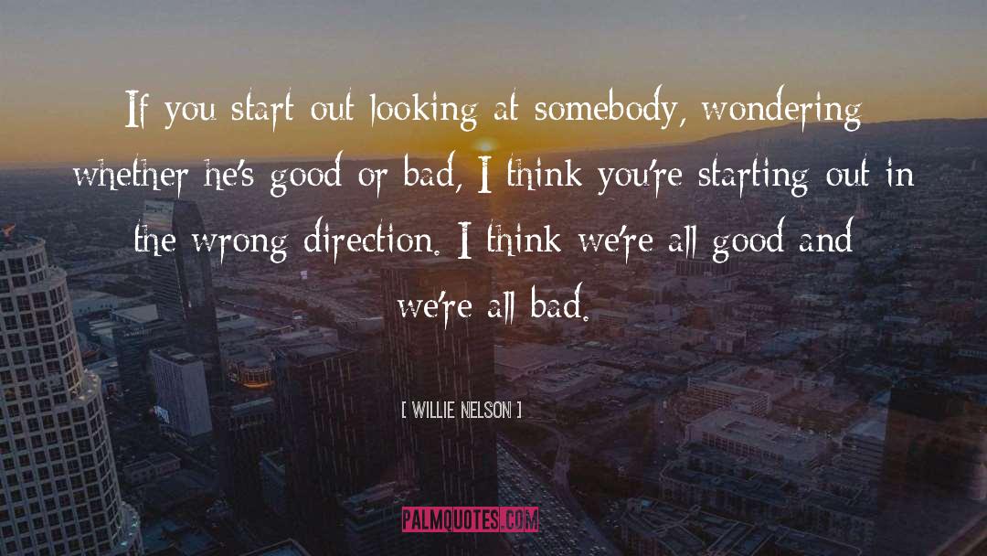 Willie Nelson Quotes: If you start out looking
