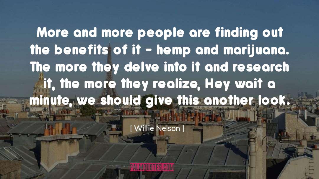 Willie Nelson Quotes: More and more people are