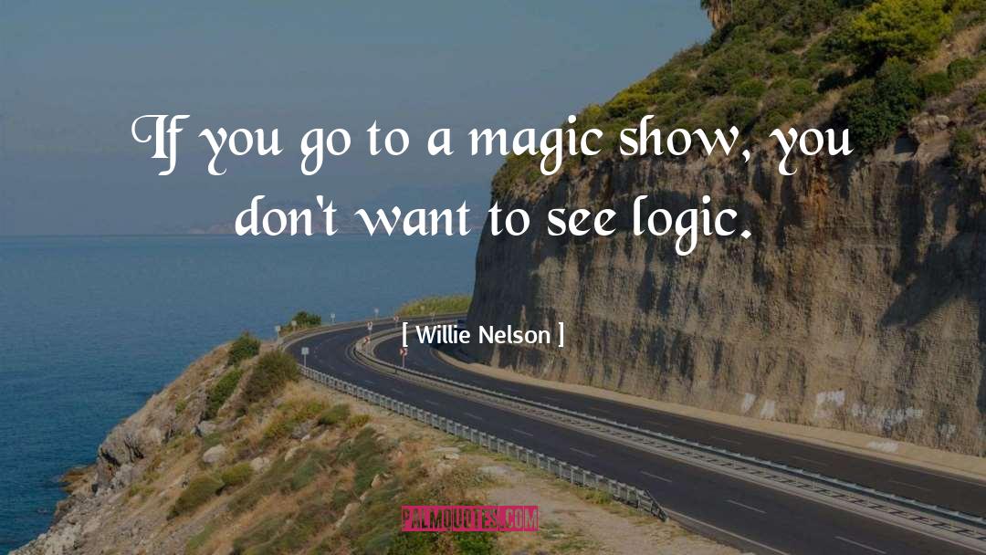 Willie Nelson Quotes: If you go to a