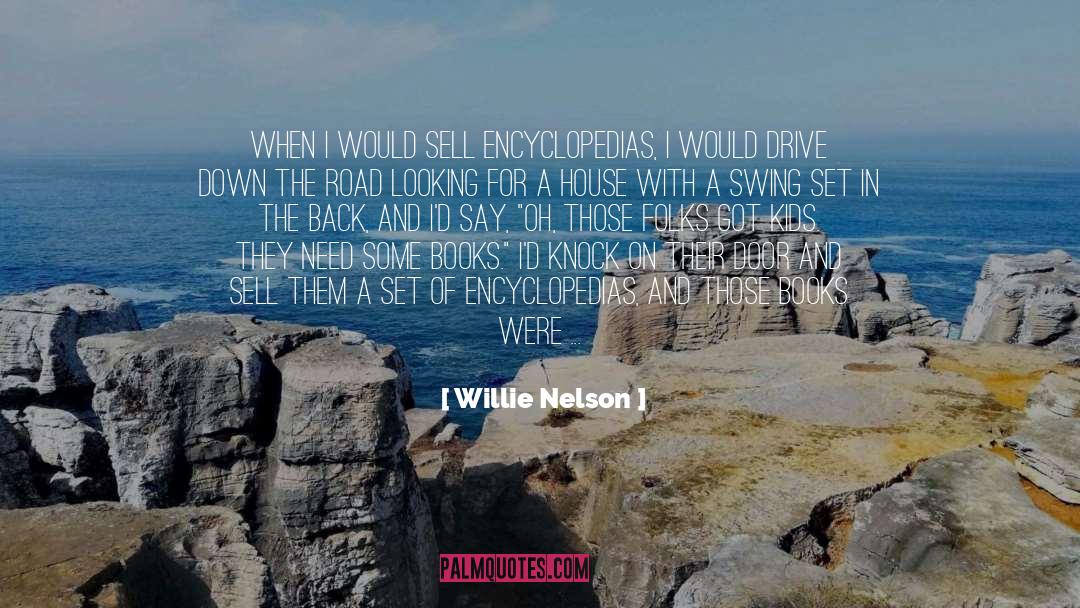 Willie Nelson Quotes: When I would sell encyclopedias,