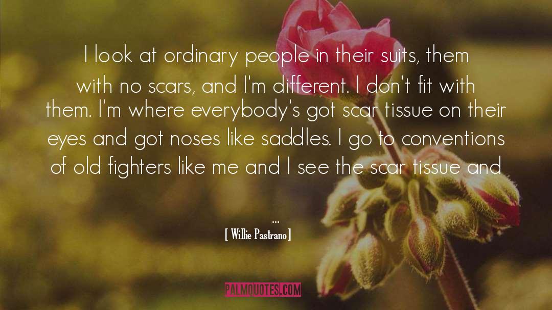 Willie Pastrano Quotes: I look at ordinary people