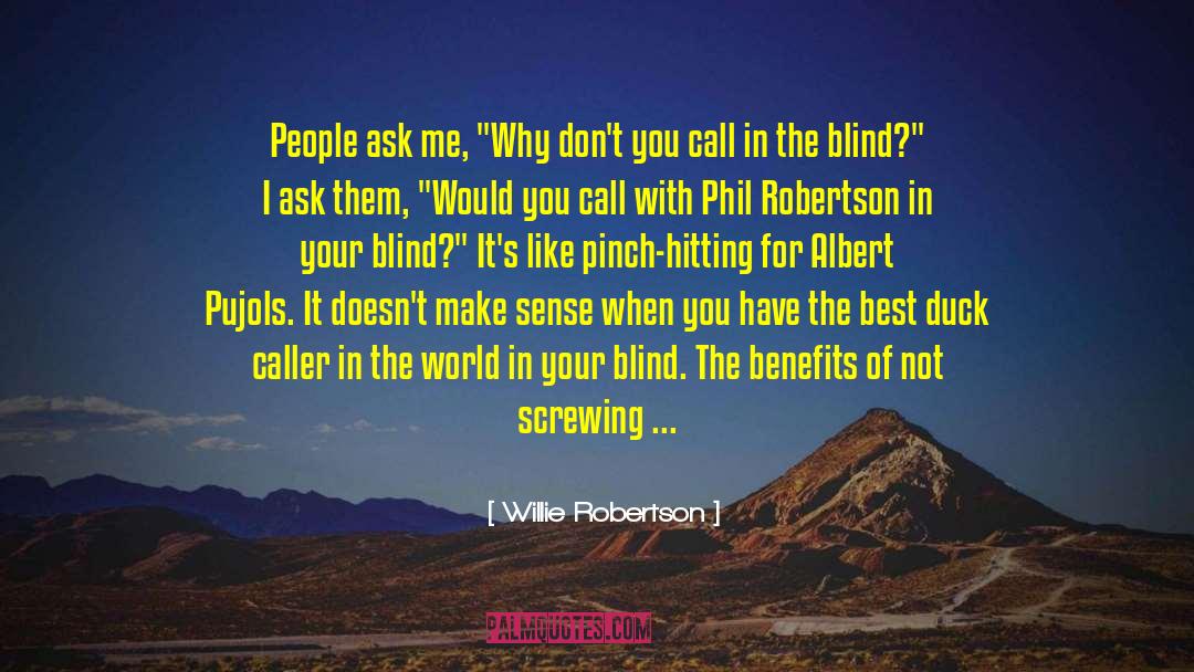 Willie Robertson Quotes: People ask me, 
