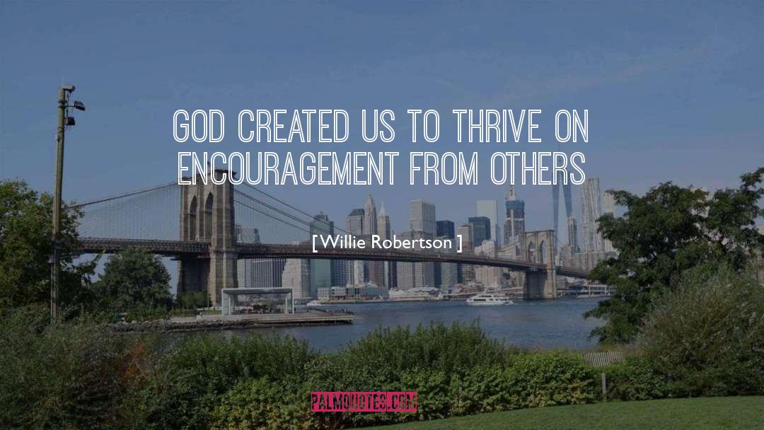 Willie Robertson Quotes: God created us to thrive