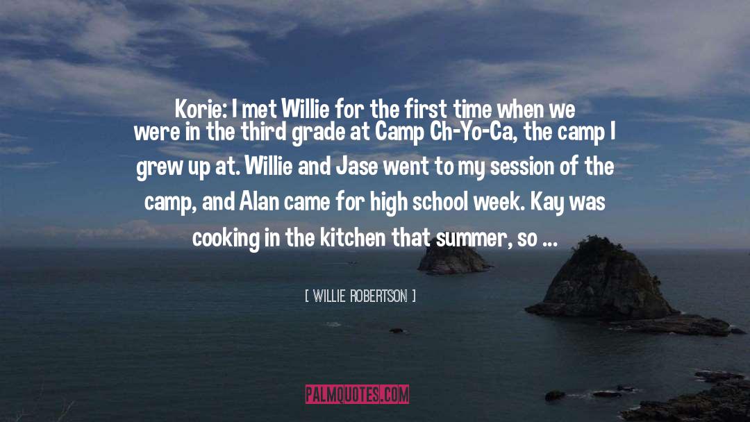 Willie Robertson Quotes: Korie: I met Willie for