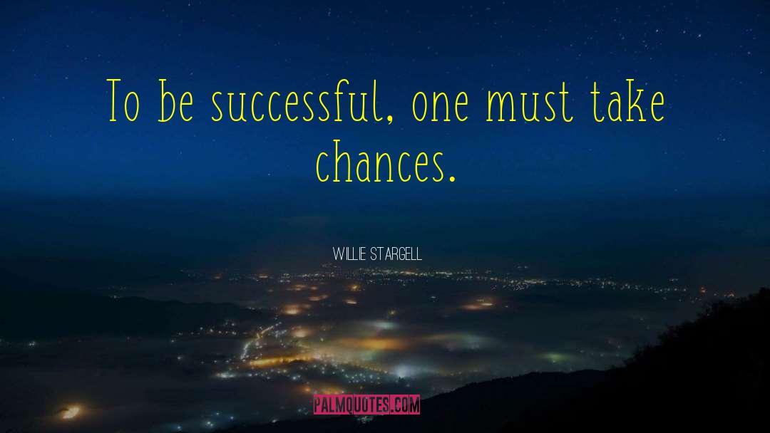 Willie Stargell Quotes: To be successful, one must