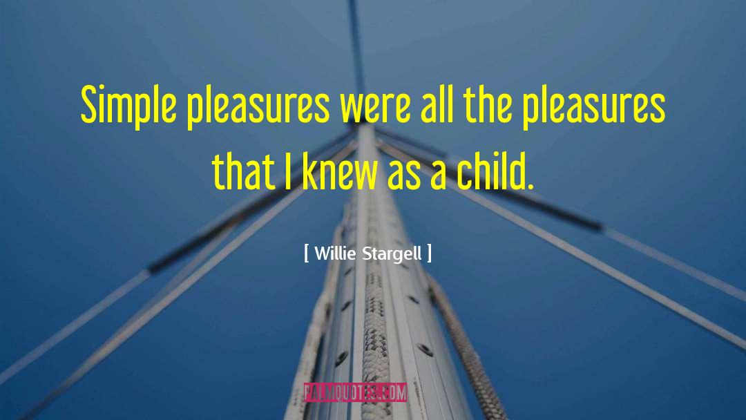 Willie Stargell Quotes: Simple pleasures were all the