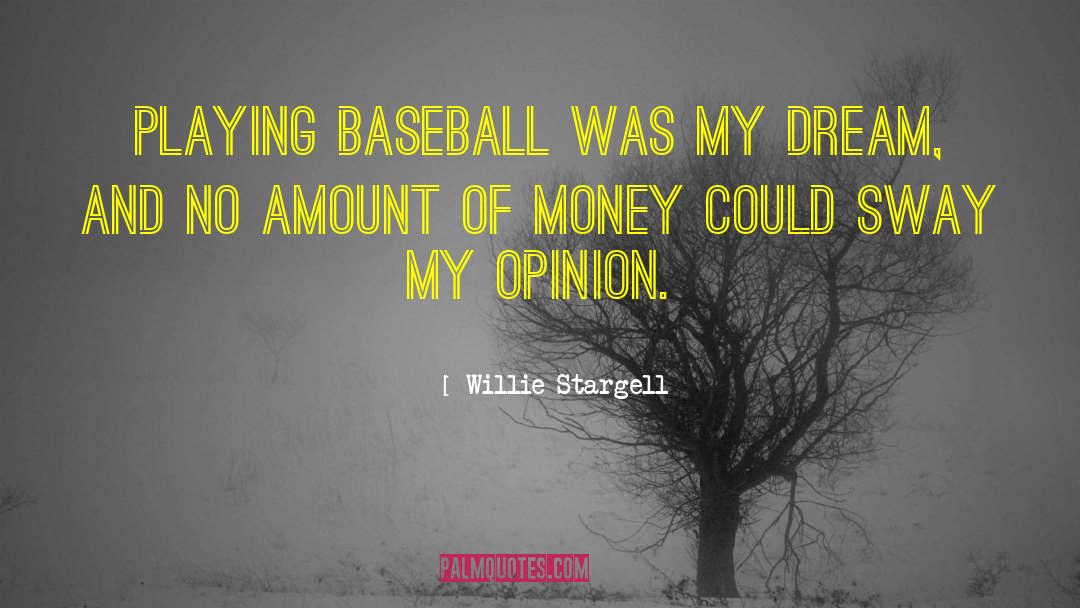 Willie Stargell Quotes: Playing baseball was my dream,