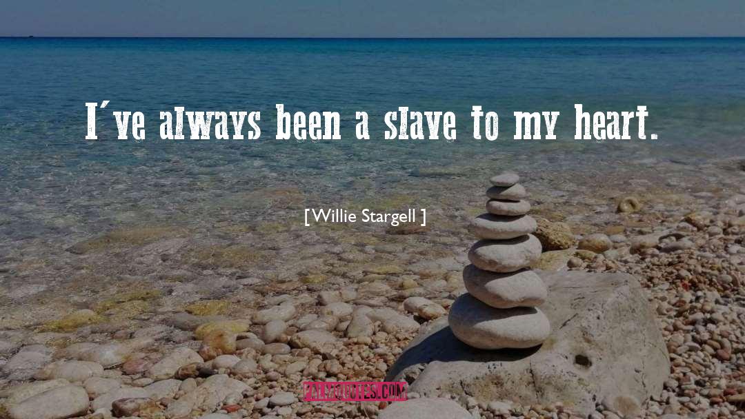 Willie Stargell Quotes: I've always been a slave