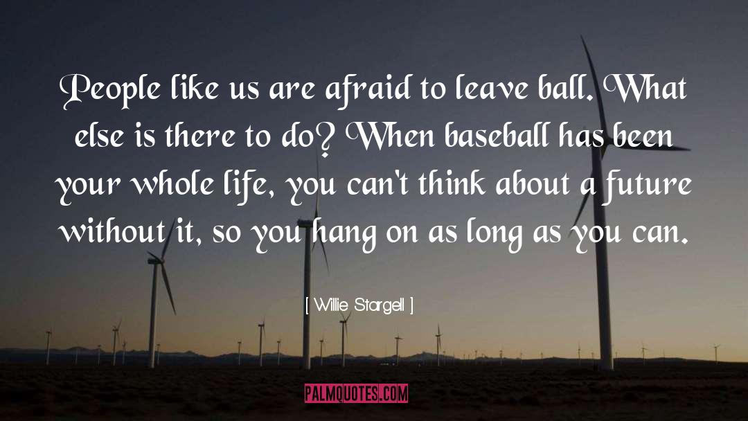 Willie Stargell Quotes: People like us are afraid