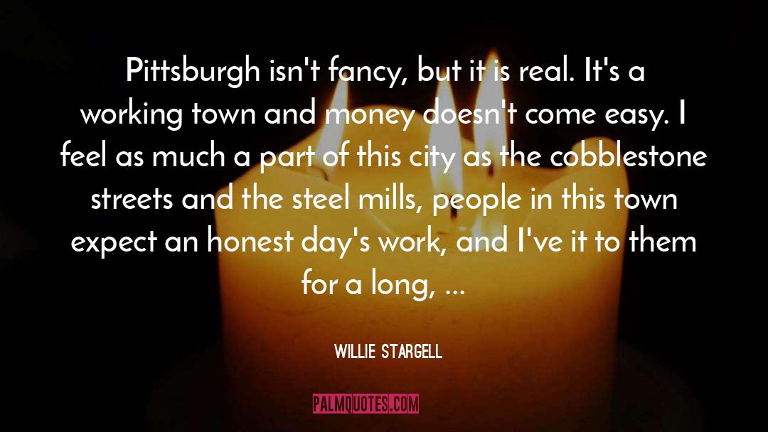 Willie Stargell Quotes: Pittsburgh isn't fancy, but it