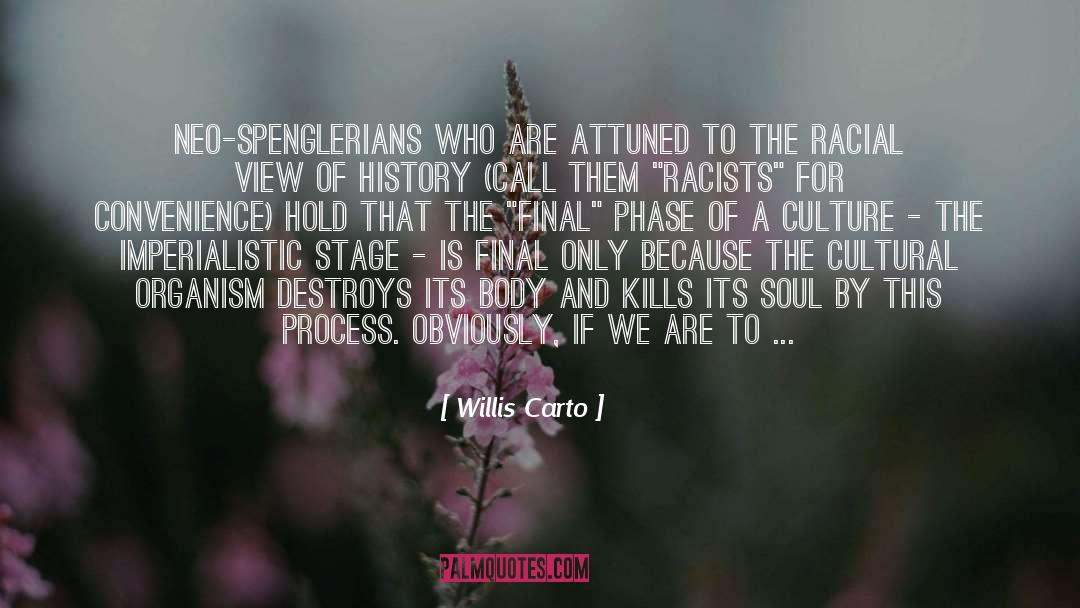Willis Carto Quotes: Neo-Spenglerians who are attuned to
