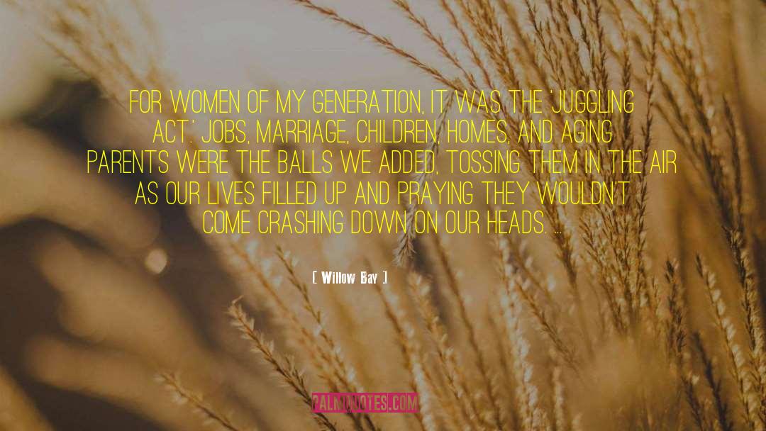 Willow Bay Quotes: For women of my generation,