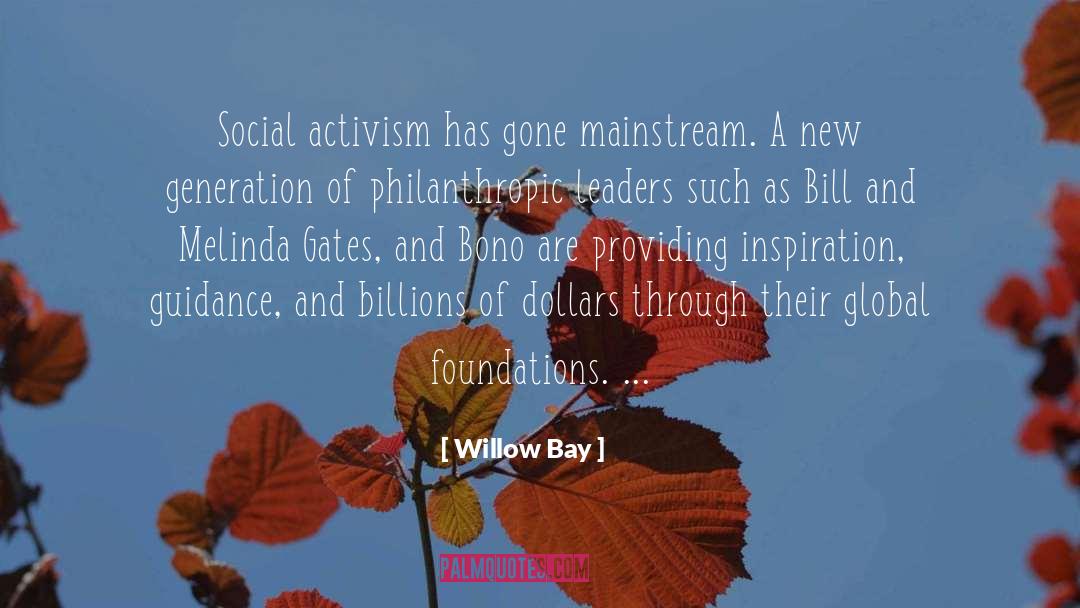 Willow Bay Quotes: Social activism has gone mainstream.