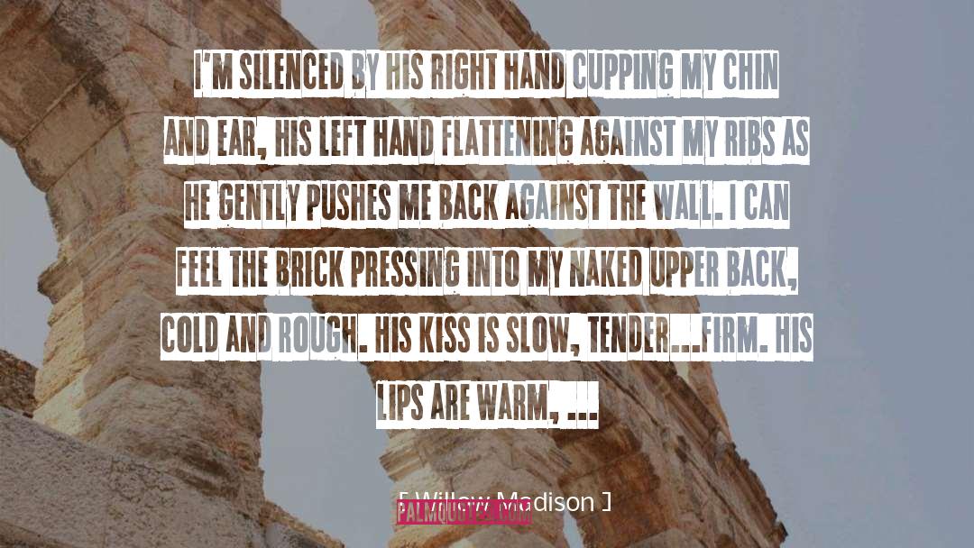 Willow Madison Quotes: I'm silenced by his right