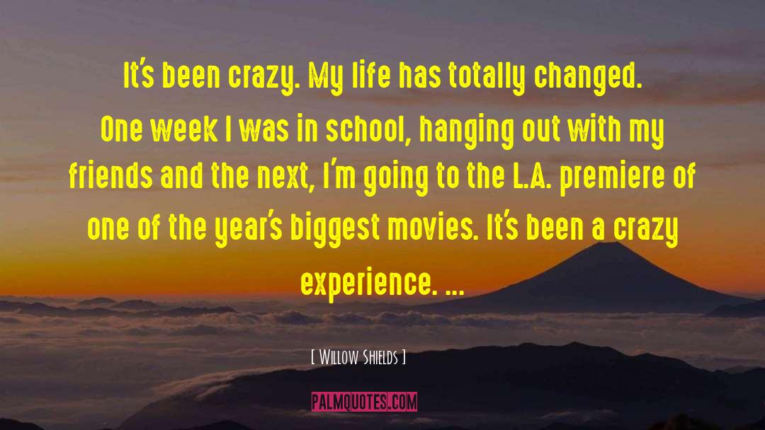 Willow Shields Quotes: It's been crazy. My life