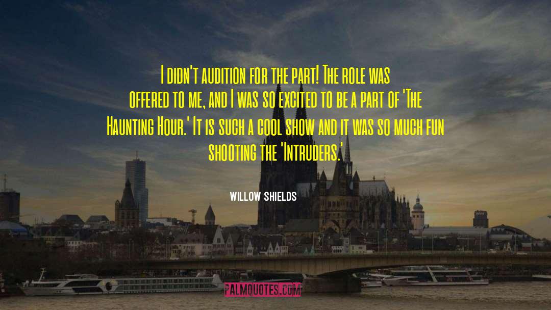 Willow Shields Quotes: I didn't audition for the