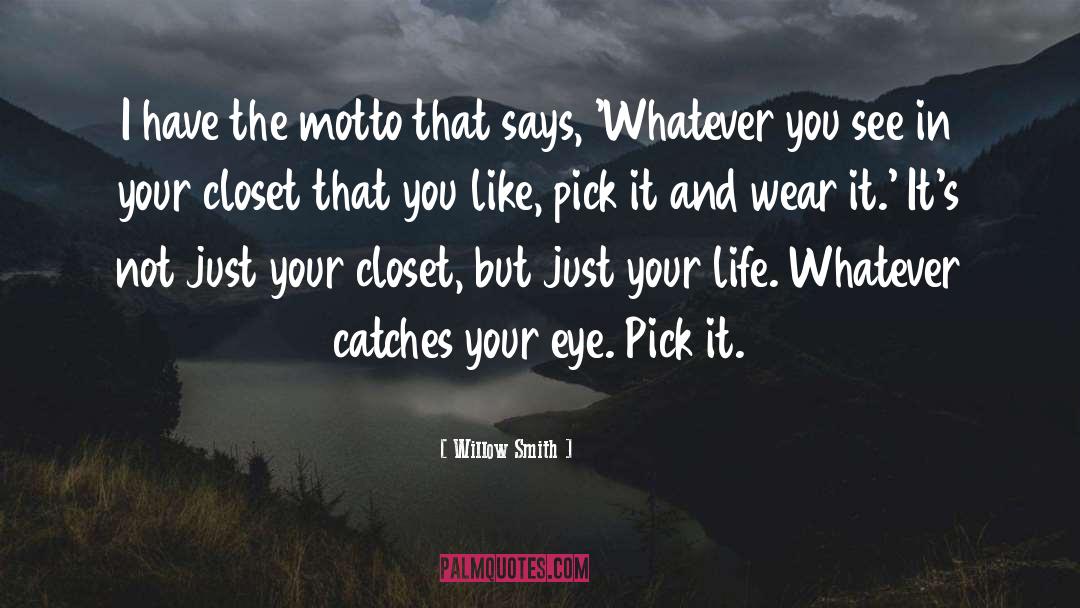 Willow Smith Quotes: I have the motto that