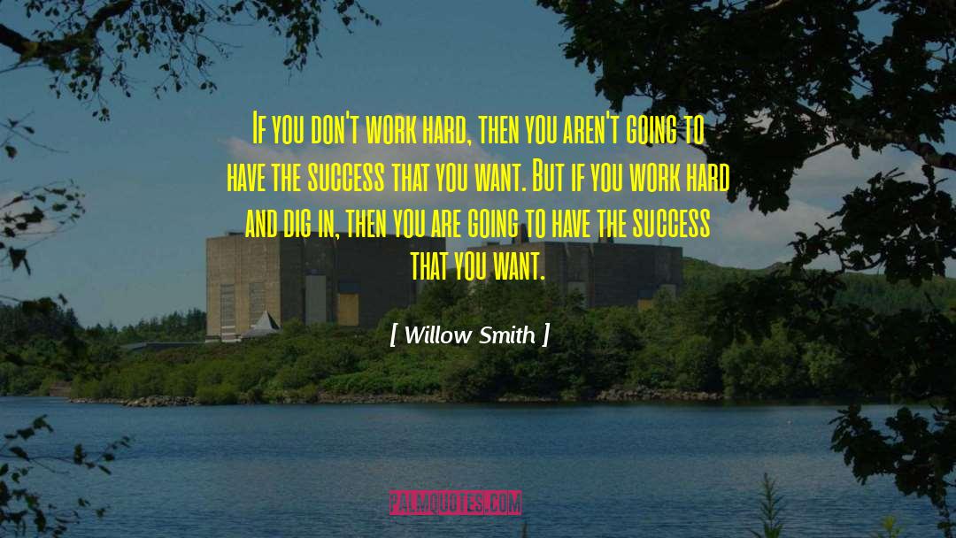 Willow Smith Quotes: If you don't work hard,