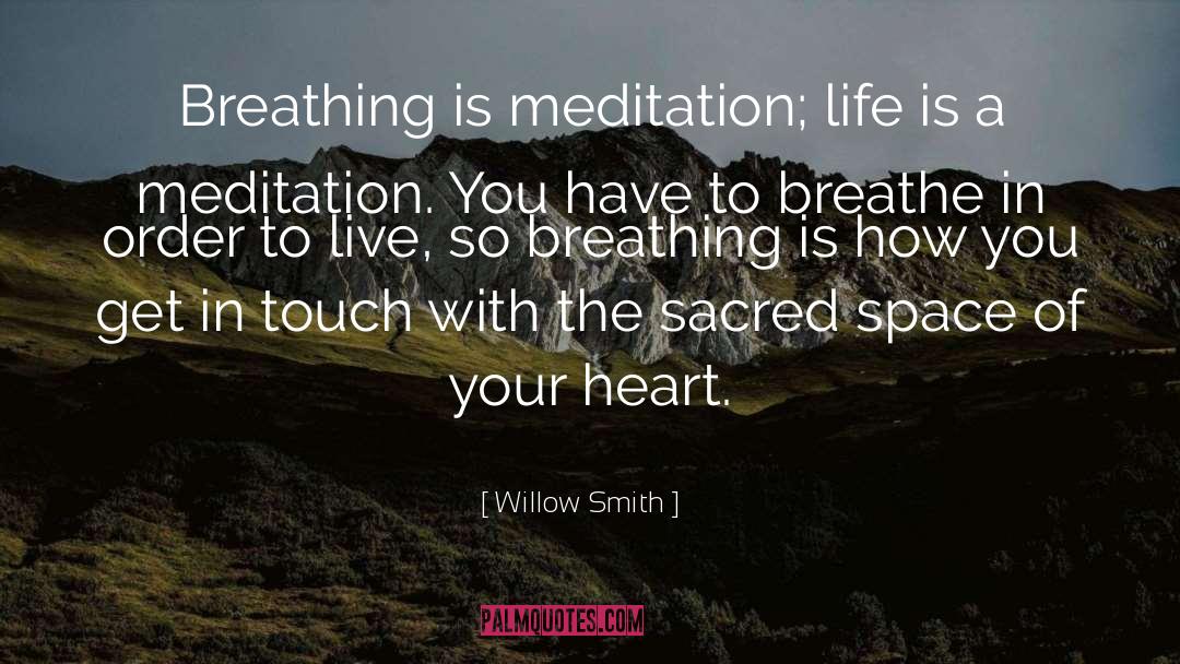 Willow Smith Quotes: Breathing is meditation; life is