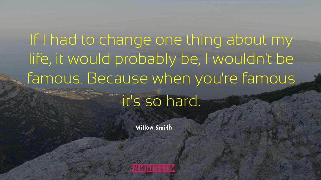 Willow Smith Quotes: If I had to change