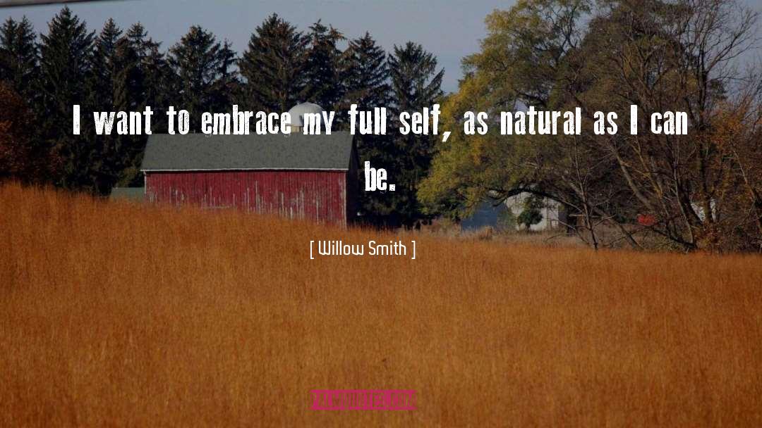 Willow Smith Quotes: I want to embrace my