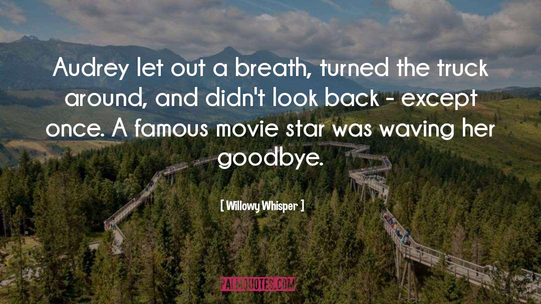 Willowy Whisper Quotes: Audrey let out a breath,