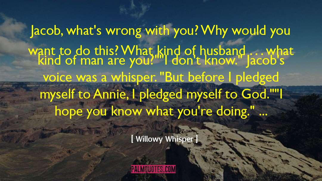 Willowy Whisper Quotes: Jacob, what's wrong with you?