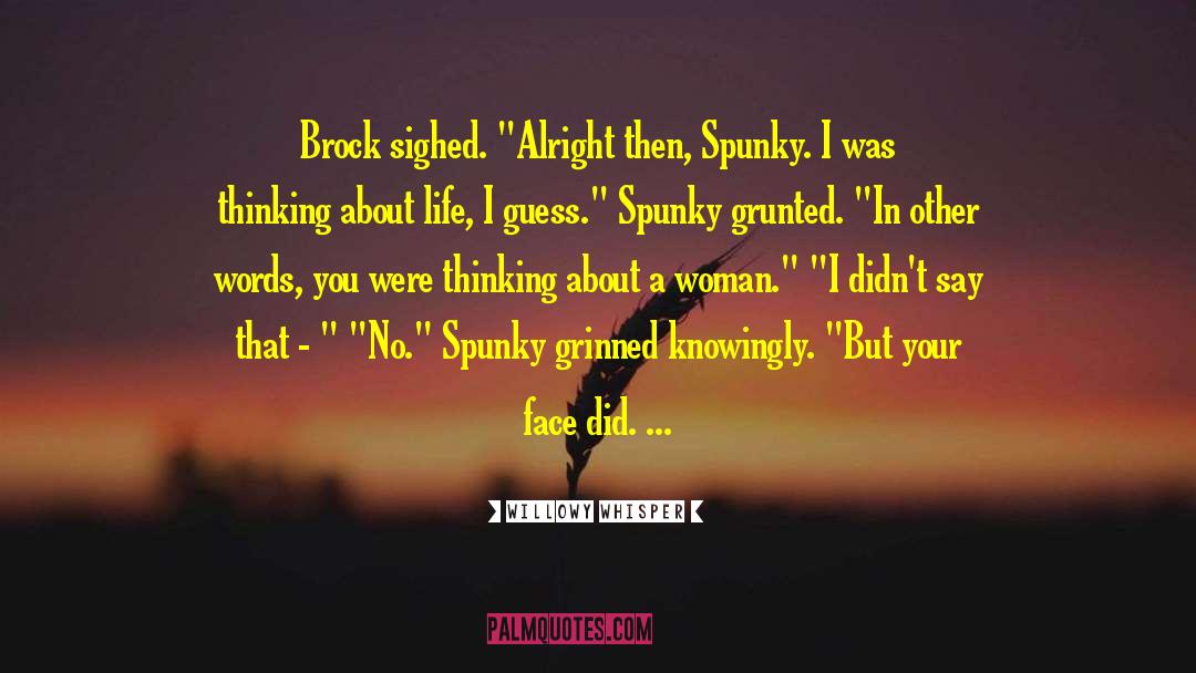 Willowy Whisper Quotes: Brock sighed. 