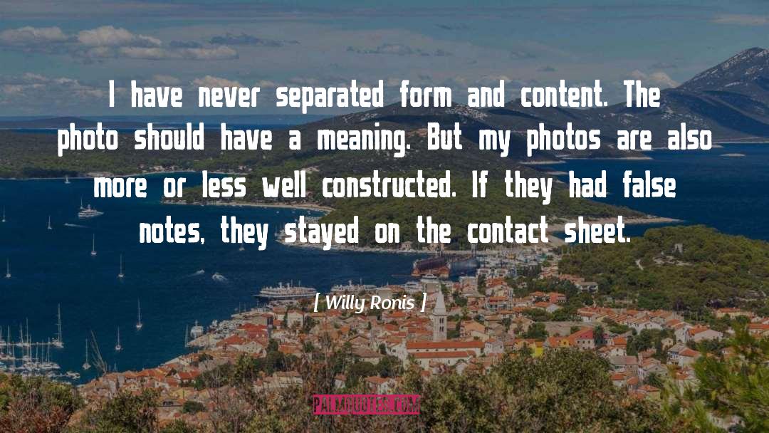 Willy Ronis Quotes: I have never separated form