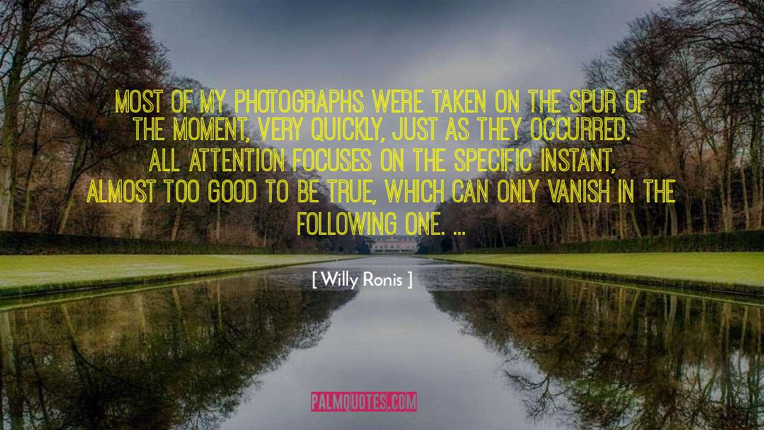 Willy Ronis Quotes: Most of my photographs were