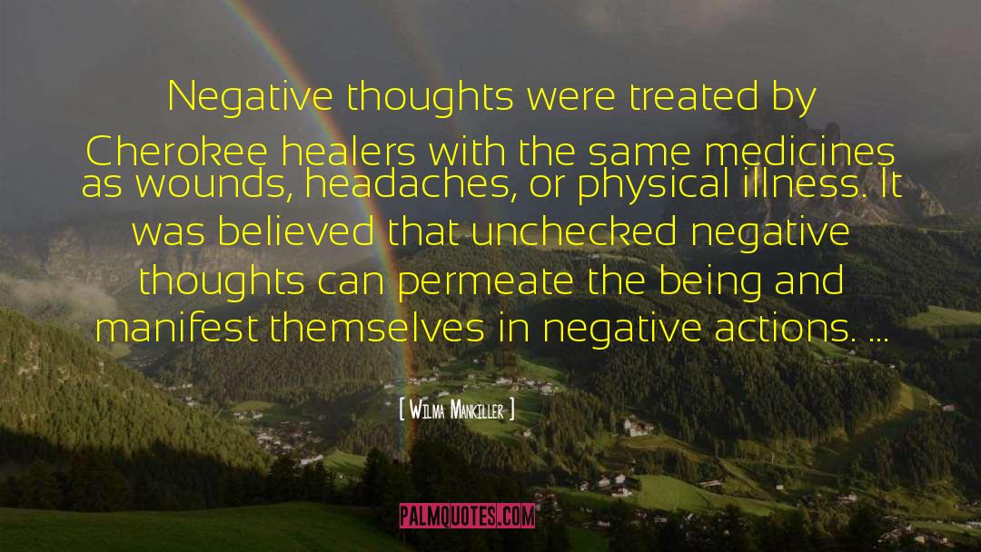 Wilma Mankiller Quotes: Negative thoughts were treated by