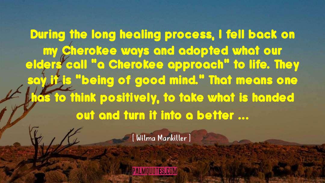 Wilma Mankiller Quotes: During the long healing process,