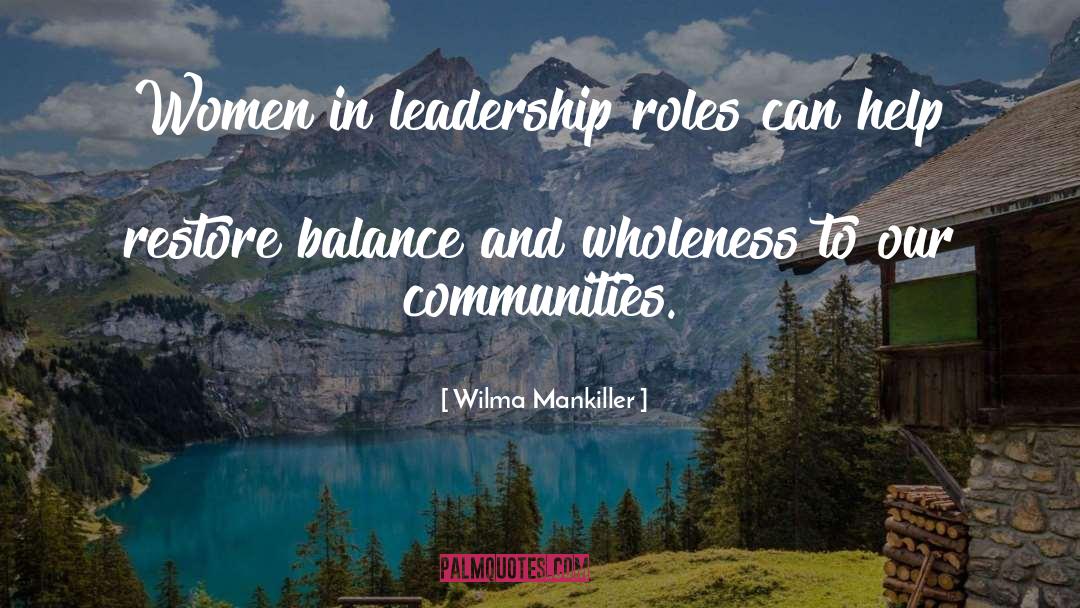 Wilma Mankiller Quotes: Women in leadership roles can