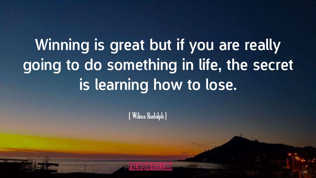 Wilma Rudolph Quotes: Winning is great but if