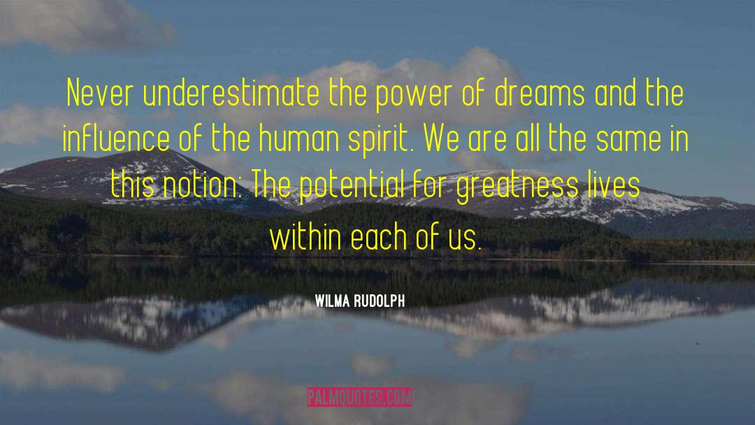 Wilma Rudolph Quotes: Never underestimate the power of