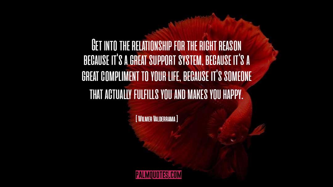 Wilmer Valderrama Quotes: Get into the relationship for