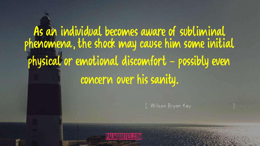 Wilson Bryan Key Quotes: As an individual becomes aware