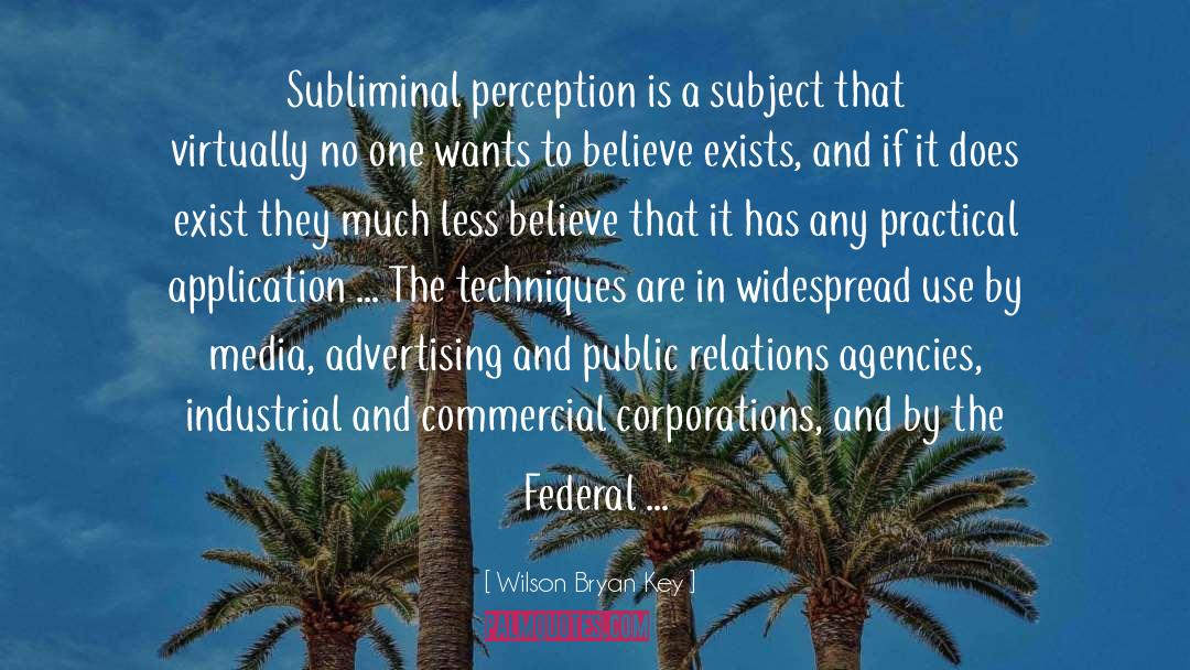 Wilson Bryan Key Quotes: Subliminal perception is a subject