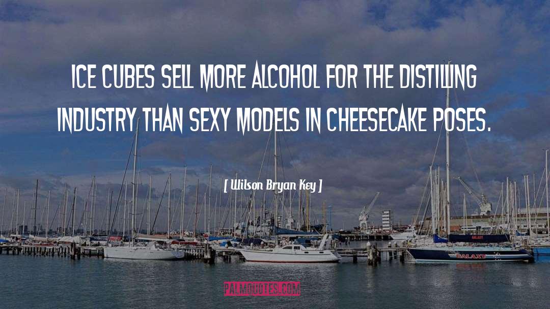 Wilson Bryan Key Quotes: Ice cubes sell more alcohol