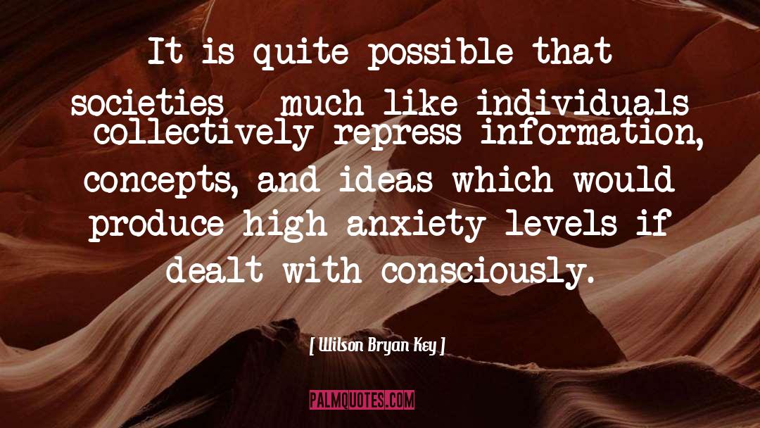 Wilson Bryan Key Quotes: It is quite possible that