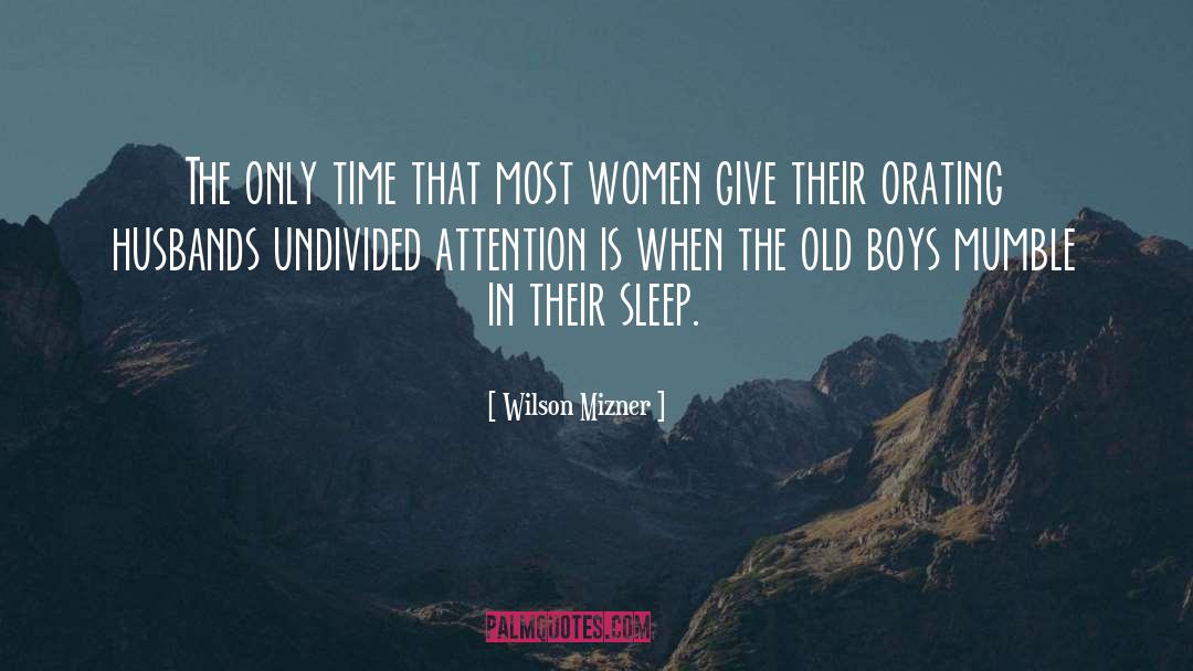 Wilson Mizner Quotes: The only time that most