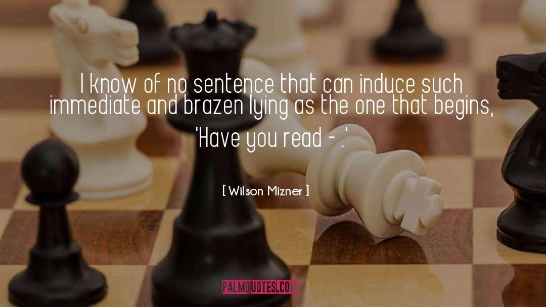 Wilson Mizner Quotes: I know of no sentence
