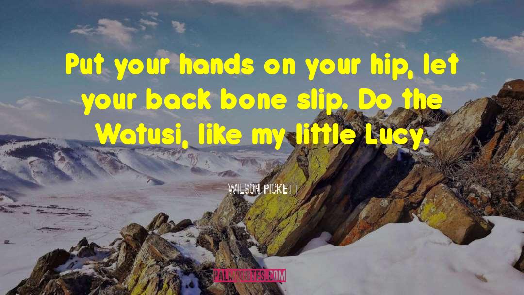 Wilson Pickett Quotes: Put your hands on your