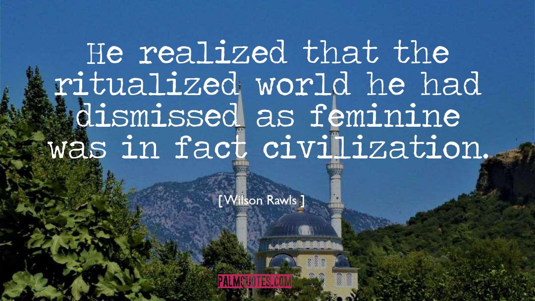 Wilson Rawls Quotes: He realized that the ritualized