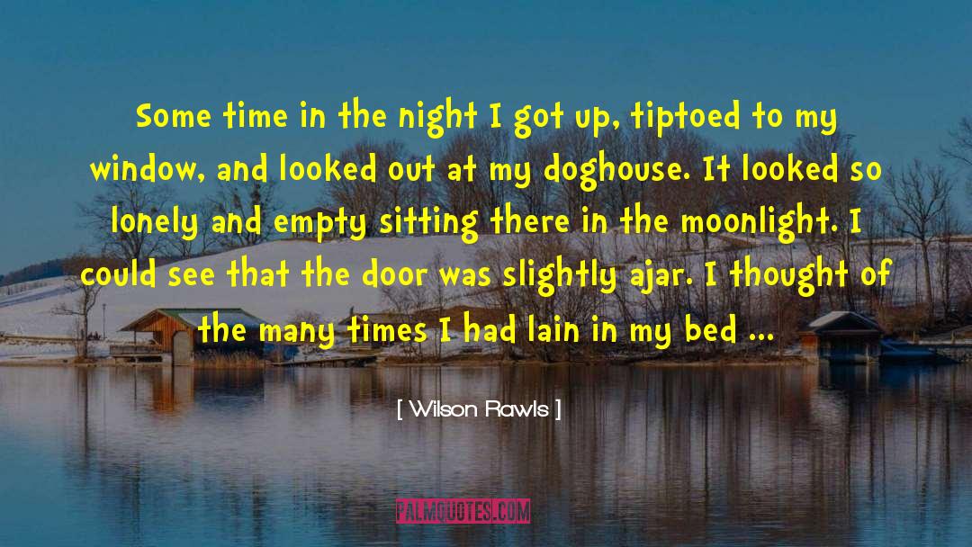 Wilson Rawls Quotes: Some time in the night