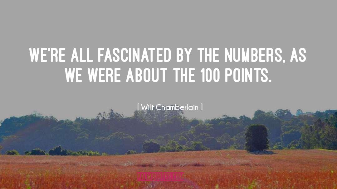 Wilt Chamberlain Quotes: We're all fascinated by the